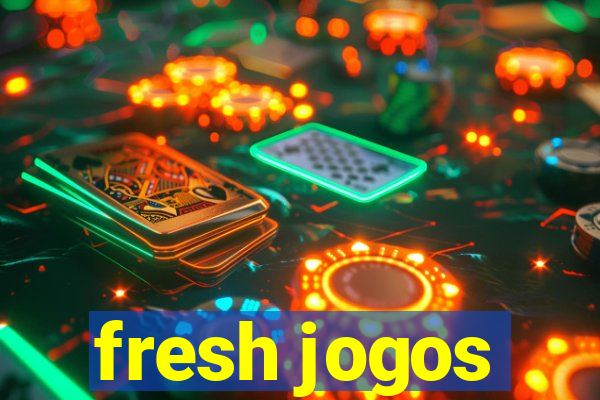 fresh jogos